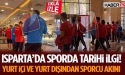 Isparta’da Sporda Tarihi İlgi! Yurt İçi ve Yurt Dışından Sporcu Akını