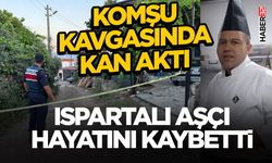 Komşu Kavgasında Kan Aktı: Ispartalı Aşçı Hayatını Kaybetti