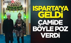 Isparta’ya Geldi-Camide Böyle Poz Verdi