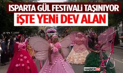 Isparta Gül Festivali Taşınıyor: İşte Yeni Dev Alan