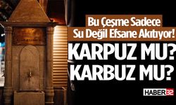 Bu Çeşme Sadece Su Değil Efsane Akıtıyor!