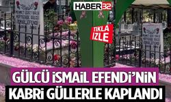 Gülcü İsmail Efendi’nin Kabri Güllerle Kaplandı