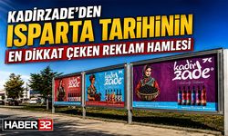 Kadirzade’den Isparta Tarihinin En Dikkat Çeken Reklam Hamlesi