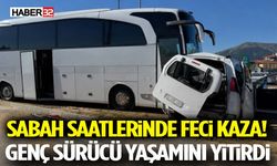 Sabah Saatlerinde Feci Kaza! Genç Sürücü Yaşamını Yitirdi