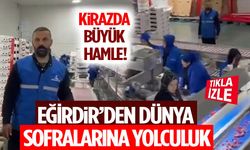 Kirazda Büyük Hamle! Eğirdir’den Dünya Sofralarına Yolculuk