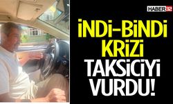 İndi-Bindi Krizi Taksiciyi Vurdu!