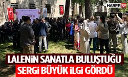 Lalenin Sanatla Buluştuğu Sergi Büyük İlgi Gördü