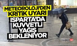 Isparta’da Kuvvetli Yağış Bekleniyor