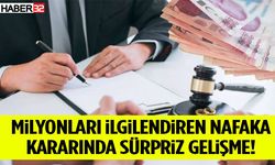 Milyonları İlgilendiren Nafaka Kararında Sürpriz Gelişme!