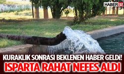 Kuraklık Sonrası Beklenen Haber Geldi! Isparta Rahat Nefes Aldı