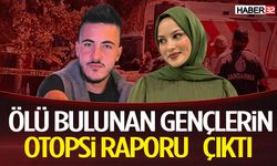 Ölü Bulunan Gençlerin Otopsi Raporu Çıktı