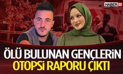 Ölü Bulunan Gençlerin Otopsi Raporu Çıktı