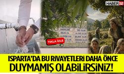 Isparta’da Bu Rivayetleri Daha Önce Duymamış Olabilirsiniz!