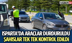 Isparta’da Araçlar Durduruldu, Şahıslar Tek Tek Kontrol Edildi