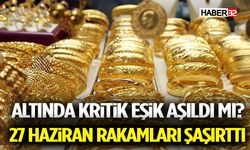 Altında Kritik Eşik Aşıldı mı? 27 Haziran Rakamları Şaşırttı