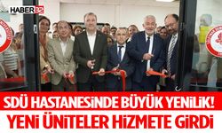 SDÜ Hastanesinde Büyük Yenilik! Yeni Üniteler Hizmete Girdi