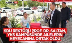 SDÜ Rektörü Prof. Dr. Saltan, YKS Kampüsünde Ailelerin Heyecanına Ortak Oldu