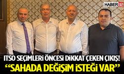 ITSO Seçimleri Öncesi Dikkat Çeken Çıkış! “Sahada Değişim İsteği Var”
