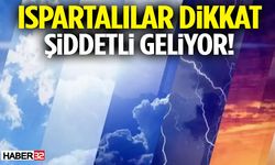 Ispartalılar Dikkat Şiddetli Yağmur Geliyor!