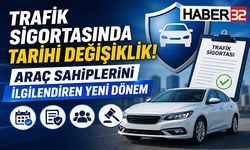 Trafik Sigortasında Tarihi Değişiklik! Araç Sahiplerini İlgilendiren Yeni Dönem