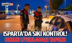Isparta’da Sıkı Kontrol! Huzur Uygulaması Yapıldı