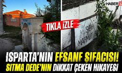 Isparta'nın Efsane Şifacısı! Sıtma Dede'nin Dikkat Çeken Hikayesi