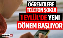 Öğrencilere Telefon Şoku! 1 Eylül’de Yeni Dönem Başlıyor