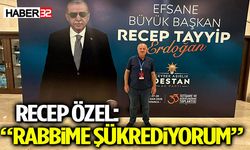 Recep Özel: “Rabbime Şükrediyorum”