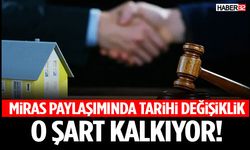 Miras Paylaşımında Tarihi Değişiklik! O Şart Kalkıyor