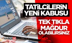 Tatilcilerin Yeni Kabusu - Tek Tıkla Mağdur Olabilirsiniz