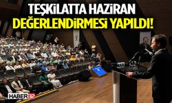 Teşkilatta Haziran Değerlendirmesi Yapıldı!