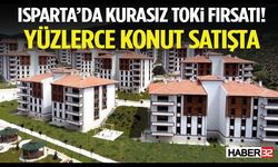 Isparta’da Kurasız Toki Fırsatı! Yüzlerce Konut Satışta