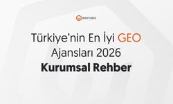 Türkiye’nin En İyi GEO Ajansı Seçenekleri 2026 Güncel Liste