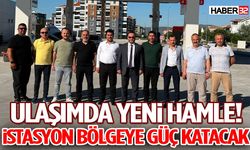 Ulaşımda Yeni Hamle! İstasyon Bölgeye Güç Katacak