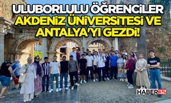 Uluborlulu Öğrenciler Akdeniz Üniversitesi ve Antalya'yı Gezdi!