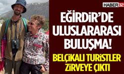 Eğirdir’de Uluslararası Buluşma! Belçikalı Turistler Zirveye Çıktı
