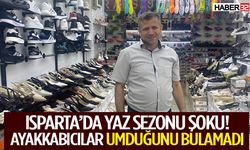 Isparta’da Yaz Sezonu Şoku! Ayakkabıcılar Umduğunu Bulamadı