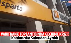 Vakıfbank Toplantısında Gecikme Krizi!