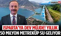 Isparta'ya Dev Müjde! Yıllık 50 Milyon Metreküp Su Geliyor