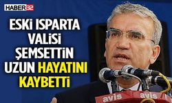 Eski Isparta Valisi Şemsettin Uzun Hayatını Kaybetti