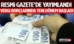 Resmi Gazete’de Yayımlandı: Vergi Borçlarında Yeni Dönem Başladı