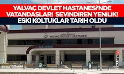 Yalvaç Devlet Hastanesi’nde Vatandaşları Sevindiren Yenilik!