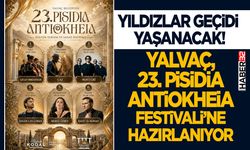Yalvaç, 23. Pisidia Antiokheia Festivali’ne Hazırlanıyor