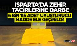 Isparta'da Zehir Tacirlerine Darbe