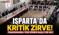 Isparta’da Kritik Zirve! Finansmanda Yeni Dönem Başlıyor Mu?