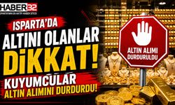 Isparta'da Altını Olanlar DİKKAT! Kuyumcular Altın Alımını Durdurdu!