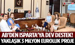 AB'den Isparta'ya Dev Destek! Yaklaşık 3 Milyon Euroluk Proje