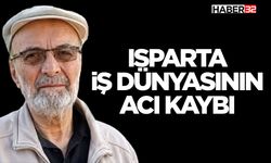 Isparta İş Dünyasının Acı Kaybı