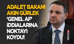Adalet Bakanı Akın Gürlek 'Genel Af' İddialarına Noktayı Koydu!