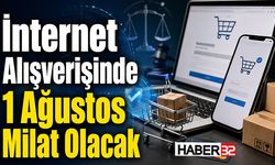 İnternet Alışverişinde 1 Ağustos Milat Olacak